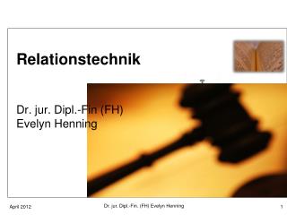 Relationstechnik Dr. jur. Dipl.-Fin (FH) Evelyn Henning