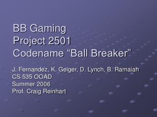 BB Gaming Project 2501 Codename “Ball Breaker”