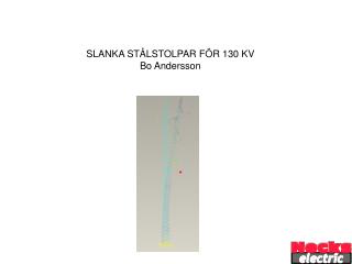 SLANKA STÅLSTOLPAR FÖR 130 KV Bo Andersson