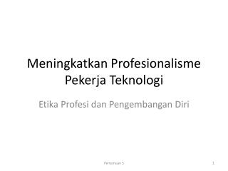 Meningkatkan Profesionalisme Pekerja Teknologi