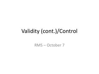 Validity (cont.)/Control