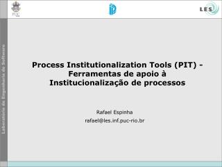 Process Institutionalization Tools (PIT) - Ferramentas de apoio à Institucionalização de processos