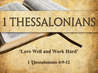 ‘Love Well and Work Hard’ 1 Thessalonians 4:9-12