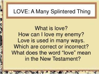 LOVE: A Many Splintered Thing