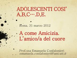ADOLESCENTI COSI’ A,B,C….D,E.