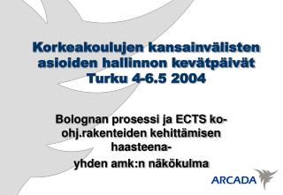 Korkeakoulujen kansainvälisten asioiden hallinnon kevätpäivät Turku 4-6.5 2004