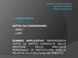 PROGETTAZIONE DATABASE SECONDO COMPITO CAROLINA CASIELLO