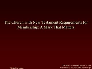 The Church with New Testament Requirements for Membership: A Mark That Matters