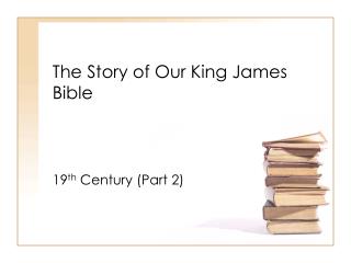 The Story of Our King James Bible