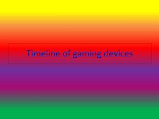 Timeline of gaming devices