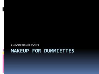 Makeup for Dummiettes