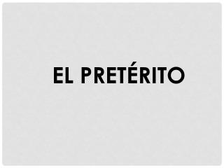 EL PRETÉRITO