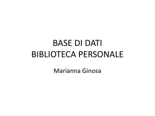 BASE DI DATI BIBLIOTECA PERSONALE