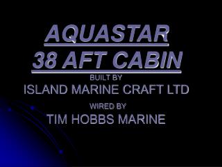 AQUASTAR 38 AFT CABIN BUILT BY ISLAND MARINE CRAFT LTD WIRED BY TIM HOBBS MARINE