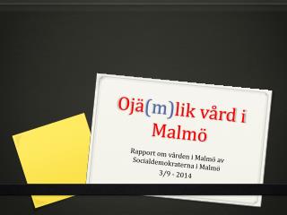 Ojä (m) lik vård i Malmö
