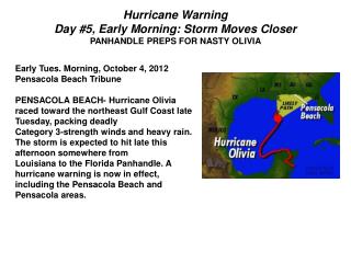 Hurricane Warning Day #5, Early Morning: Storm Moves Closer PANHANDLE PREPS FOR NASTY OLIVIA