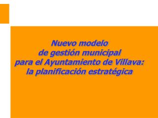 Nuevo modelo de gestión municipal para el Ayuntamiento de Villava: la planificación estratégica