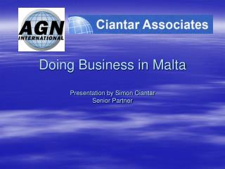 Doing Business in Malta Presentation by Simon Ciantar Senior Partner