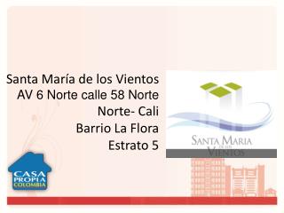 Santa María de los Vientos AV 6 Norte calle 58 Norte Norte- Cali Barrio La Flora Estrato 5