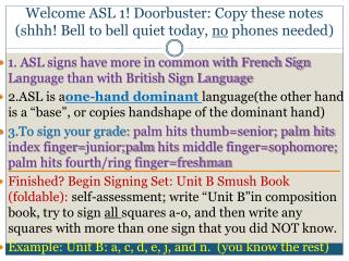 1. ASL signs have more in common with French Sign Language than with British Sign Language
