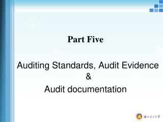 Part Five Auditing Standards, Audit Evidence &amp; Audit documentation