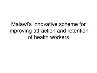 Malawi’s innovative scheme for improving attraction and retention of health workers