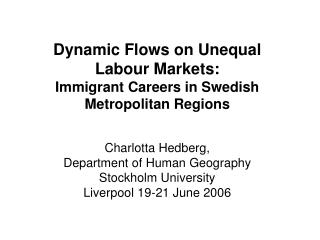 Dynamic Flows on Unequal Labour Markets: Immigrant Careers in Swedish Metropolitan Regions