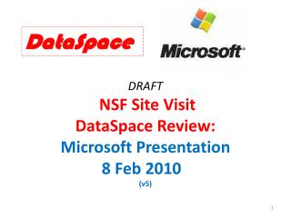 DRAFT NSF Site Visit DataSpace Review: Microsoft Presentation 8 Feb 2010	 (v5)