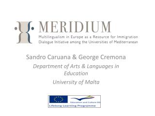 Sandro Caruana &amp; George Cremona Department of Arts &amp; Languages in Education University of Malta
