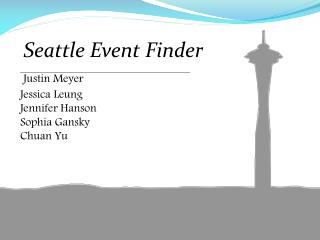 Seattle Event Finder Justin Meyer Jessica Leung Jennifer Hanson