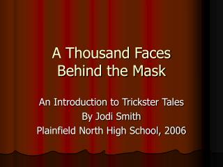 A Thousand Faces Behind the Mask