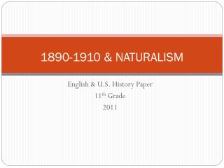 1890-1910 &amp; NATURALISM