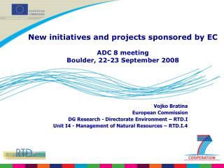 Vojko Bratina European Commission DG Research - Directorate Environment – RTD.I