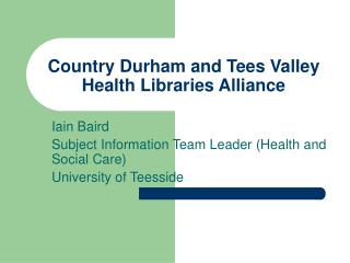 Country Durham and Tees Valley Health Libraries Alliance