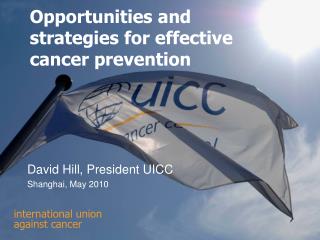 Opportunities and strategies for effective cancer prevention