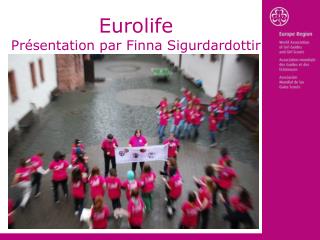 Eurolife Présentation par Finna Sigurdardottir