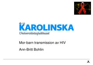 Mor-barn transmission av HIV Ann-Britt Bohlin