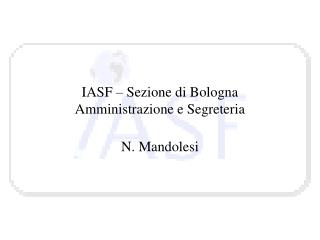 IASF – Sezione di Bologna Amministrazione e Segreteria