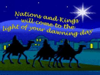 Nations and Kings will come to the light of your dawning day
