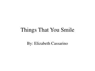 Things That You Smile