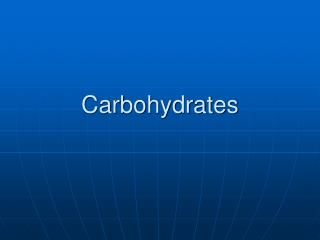 Carbohydrates