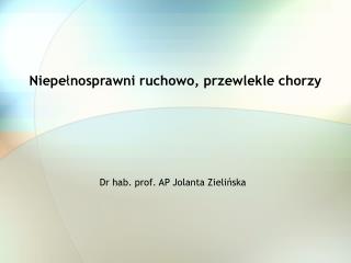 Niepe ł nosprawni ruchowo, przewlekle chorzy