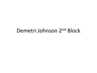 Demetri Johnson 2 nd Block