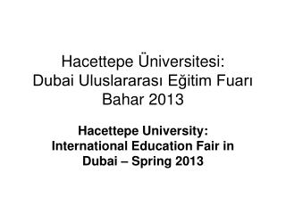 Hacettepe Üniversitesi: Dubai Uluslararası Eğitim Fuarı Bahar 2013