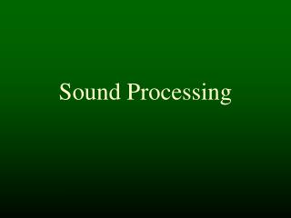 Sound Processing