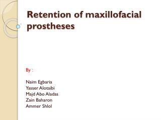 Retention of maxillofacial prostheses