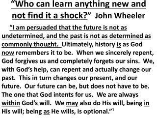 “Who can learn anything new and not find it a shock? ” John Wheeler