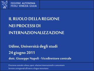 IL RUOLO DELLA REGIONE NEI PROCESSI DI INTERNAZIONALIZZAZIONE Udine, Università degli studi