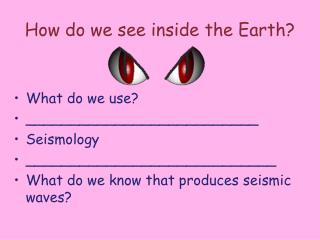 How do we see inside the Earth?