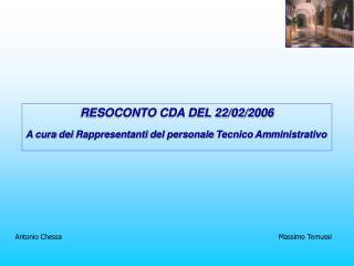 RESOCONTO CDA DEL 22/02/2006 A cura dei Rappresentanti del personale Tecnico Amministrativo